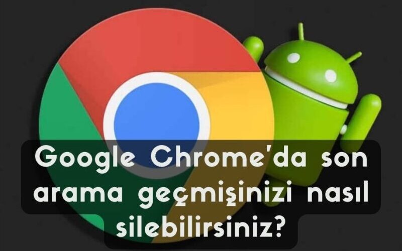 Android için Google Chrome’da son arama geçmişinizi nasıl silebilirsiniz?
